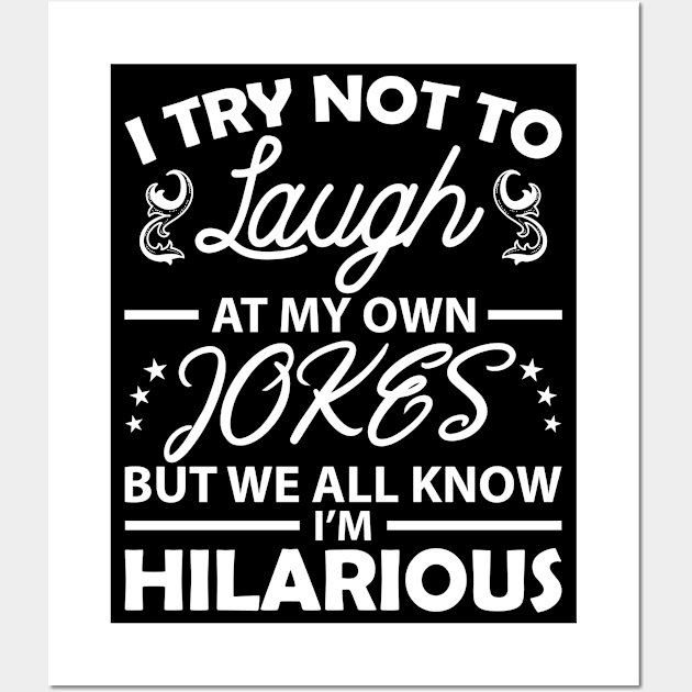 I Try Not To Laugh At My Own Jokes Wall Art by angel